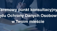 13 kwietnia 2026 r. po raz kolejny odbędą się konsultacje i porady organizowane przez Urząd Ochrony Danych Osobowych. 