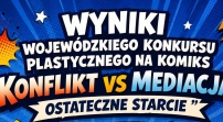Wyniki wojewódzkiego konkursu plastycznego na komiks Konflikt vs mediacja: ostateczne starcie